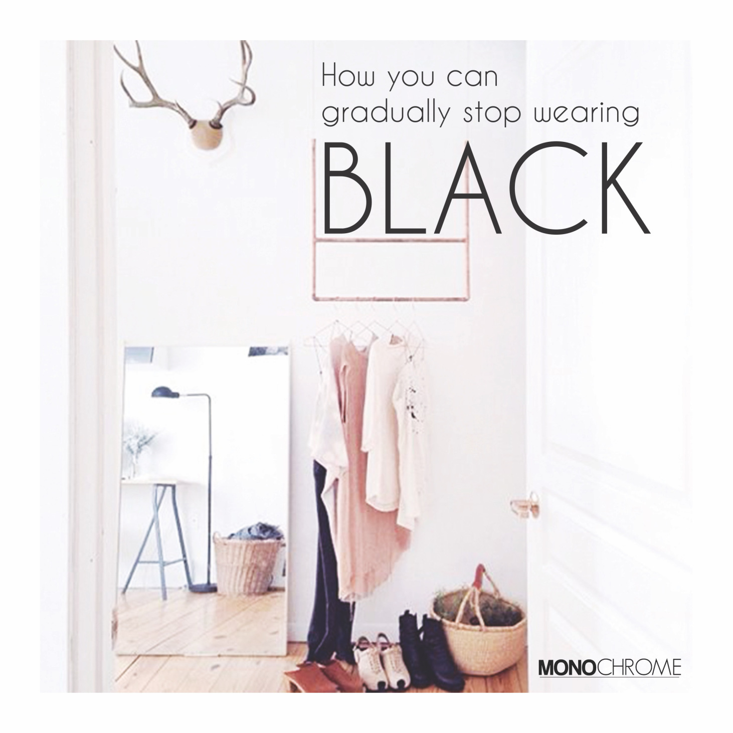 How you can gradually stop wearing black Monochrome Magazine